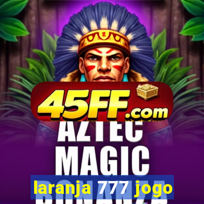 laranja 777 jogo